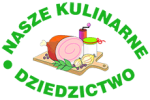Serdecznie zapraszamy na XII edycję konkursu "Nasze Kulinarne Dziedzictwo - Smaki Regionów"
